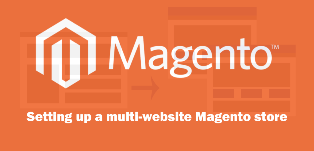 Setting Up A Multi Website Magento Store