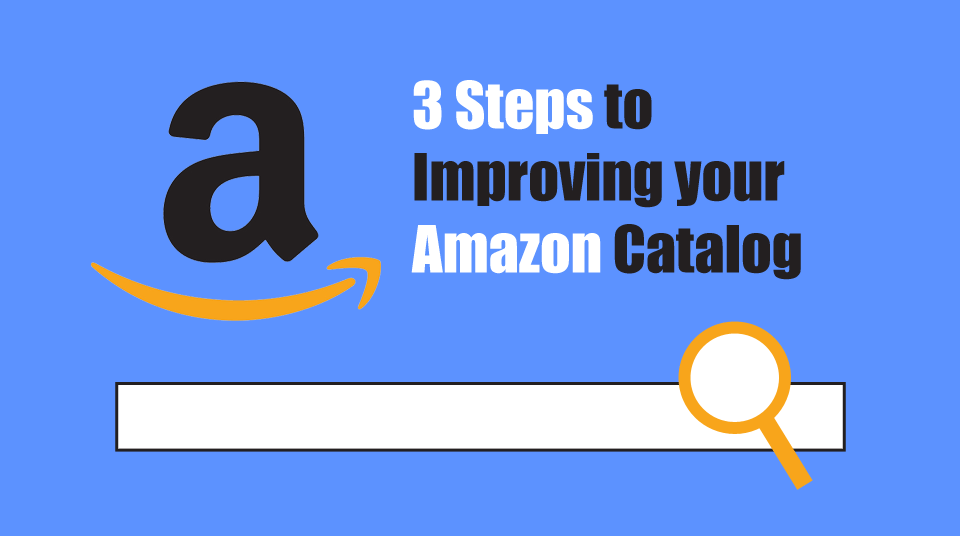 3 Steps to Improving your Amazon Business Catalog [List]